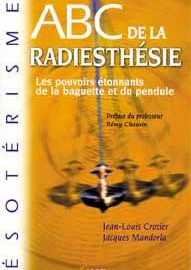 COURS COMPLET DE RADIESTHESIE TOME 1