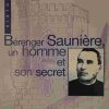 Béranger Saunière, un homme et son secret-0