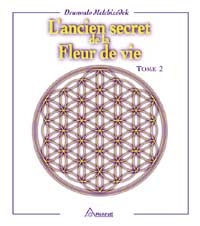 L'ancien secret de la fleur de vie. Tome 2-0