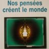 Nos pensées créent le monde-0