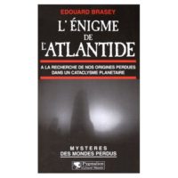 L'Enigme de l'Atlantide : A la recherche de nos origines perdues dans un cataclysme planétaire-0