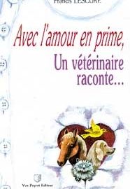 Avec l'amour en prime, un vétérinaire raconte-0