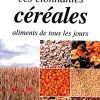 Ces étonnantes céréales, aliments de tous les jours-0