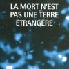 La mort n'est pas une terre étrangère.-0