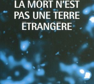 La mort n'est pas une terre étrangère.-0