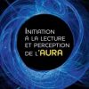 Initiation à la lecture et perception de l'aura-0