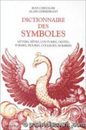 Dictionnaire des symboles. Mythes, rêves, coutumes, gestes, formes, figures, couleurs, nombres.-0