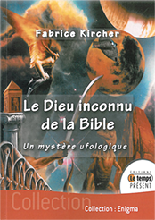 Le Dieu inconnu de la Bible. Un mystère ufologique.-0