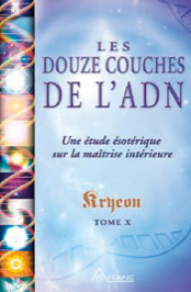 Les douze couches de l'ADN - Kryeon Tome X. Une étude ésotérique sur la maitrise intérieure-0