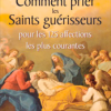 Comment prier les Saints guérisseurs pour les 125 affections les plus courantes-0