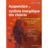 Acupuncture et le système énergetique des chakras : Traitement des causes de la maladie. Acupunture, Digipuncture, Massage, Magnétothérapie -0