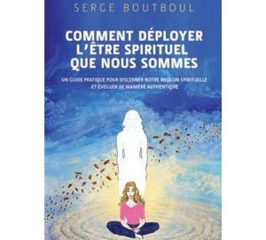 Comment déployer l'être spirituel que nous sommes?-0