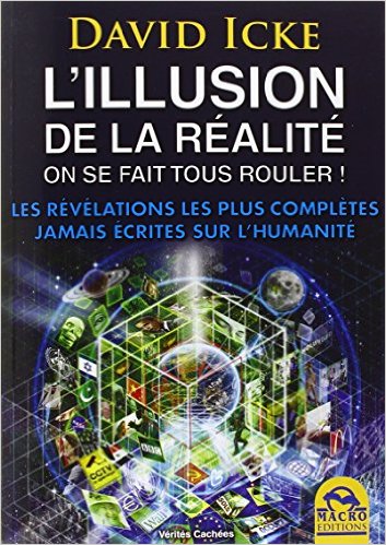 L'illusion de la réalité, on se fait tous rouler ! : Les révélations les plus complètes jamais écrites sur l'humanité-0